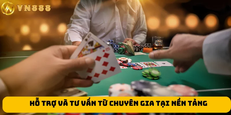 Hỗ trợ và tư vấn từ chuyên gia tại nền tảng