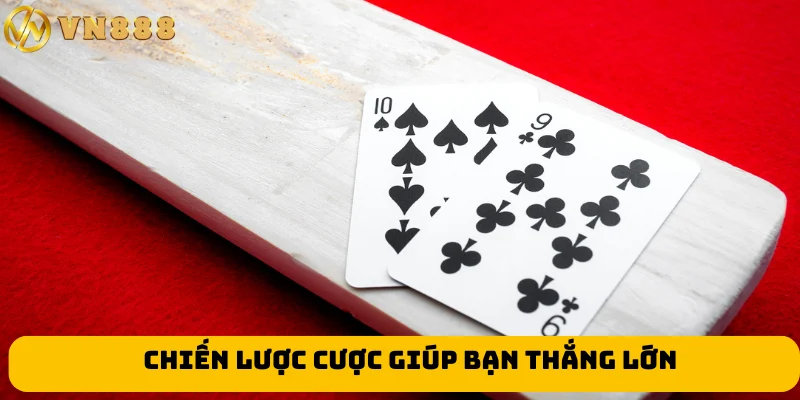 Chiến lược cược giúp bạn thắng lớn