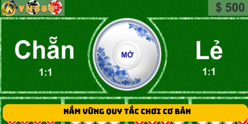Nắm vững quy tắc chơi cơ bản